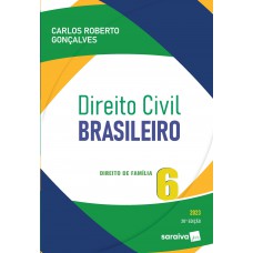 Direito Civil Brasileiro - Vol. 6 - Direito De Família - 20ª edição 2023 Direito Civil Brasileiro - Vol. 6 - Direito De Família - 20ª edição 2023