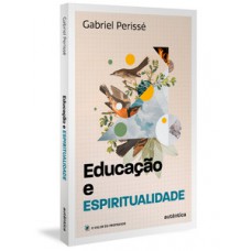 Educação e espiritualidade (Coleção O valor do professor, Vol. 2) Educação e espiritualidade (Coleção O valor do professor, Vol. 2)