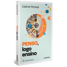 Penso, logo ensino (Coleção O valor do professor, Vol. 3)
