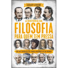 A HISTÓRIA DA FILOSOFIA PARA QUEM TEM PRESSA A HISTÓRIA DA FILOSOFIA PARA QUEM TEM PRESSA