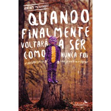 Quando finalmente voltará a ser como nunca foi Quando finalmente voltará a ser como nunca foi