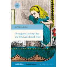 Through the looking-glass and what Alice found there (English edition – Full version)