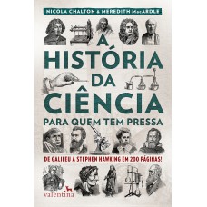 A História da Ciência para quem tem pressa A História da Ciência para quem tem pressa