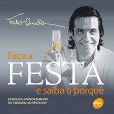 Faça a festa e saiba o porquê Faça a festa e saiba o porquê