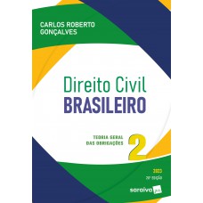 Direito Civil Brasileiro - Vol. 2 - Teoria Geral Das Obrigações - 20ª edição 2023 Direito Civil Brasileiro - Vol. 2 - Teoria Geral Das Obrigações - 20ª edição 2023