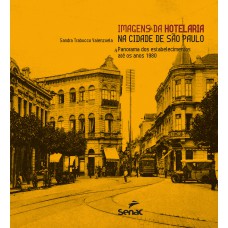 Imagens da hotelaria na cidade de São Paulo : Panorama dos estabelecimentos ate os anos 1980 Imagens da hotelaria na cidade de São Paulo : Panorama dos estabelecimentos ate os anos 1980