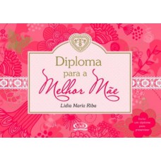 Diploma para a melhor mãe Diploma para a melhor mãe