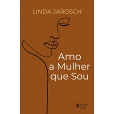 Amo a mulher que sou