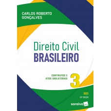 Direito Civil Brasileiro - Vol. 3 - Contratos E Atos Unilaterais - 20ª edição 2023 Direito Civil Brasileiro - Vol. 3 - Contratos E Atos Unilaterais - 20ª edição 2023