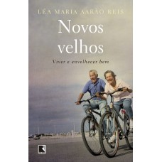 Novos velhos: Viver e envelhecer bem Novos velhos: Viver e envelhecer bem