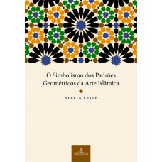 O Simbolismo dos Padrões Geométricos da Arte Islâmica