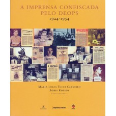 A Imprensa Confiscada pelo Deops A Imprensa Confiscada pelo Deops