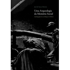 Uma arqueologia da memória social Uma arqueologia da memória social