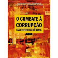 O combate à corrupção nas prefeituras do Brasil O combate à corrupção nas prefeituras do Brasil
