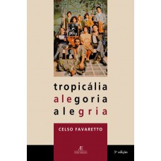 Tropicália: Alegoria Alegria Tropicália: Alegoria Alegria