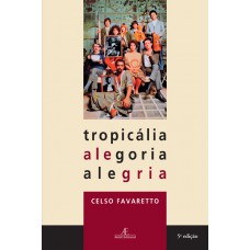 Tropicália, Alegoria, Alegria Tropicália, Alegoria, Alegria
