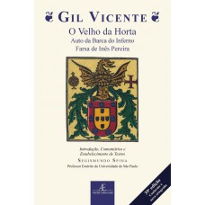 Gil Vicente - O velho da horta, Auto da barca do inferno, Farsa de Inês Pereira Gil Vicente - O velho da horta, Auto da barca do inferno, Farsa de Inês Pereira