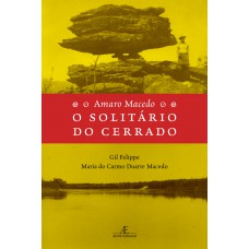 Amaro Macedo - O Solitário do Cerrado Amaro Macedo - O Solitário do Cerrado