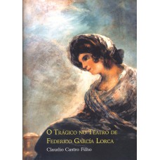 O trágico no teatro de Federico García Lorca O trágico no teatro de Federico García Lorca