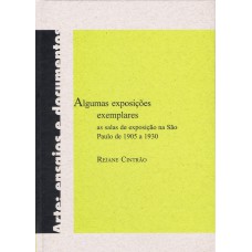 Algumas exposições exemplares: As salas de exposição na São Paulo de 1905 a 1930 Algumas exposições exemplares: As salas de exposição na São Paulo de 1905 a 1930