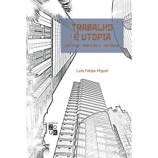 Trabalho e utopia Trabalho e utopia