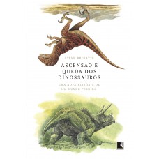 Ascensão e queda dos dinossauros Ascensão e queda dos dinossauros