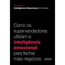 nteligência Emocional em Vendas: como os supervendedores utilizam a inteligência emocional para fechar mais negócios nteligência Emocional em Vendas: como os supervendedores utilizam a inteligência emocional para fechar mais negócios