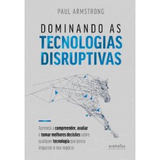 Dominando as tecnologias disruptivas