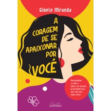 A coragem de se apaixonar por você A coragem de se apaixonar por você