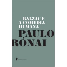 Balzac e a Comédia Humana Balzac e a Comédia Humana