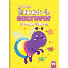 BRINCANDO DE ESCREVER - PRIMEIRAS PALAVRAS BRINCANDO DE ESCREVER - PRIMEIRAS PALAVRAS
