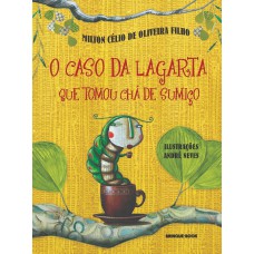 O caso da lagarta que tomou chá de sumiço