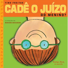 Cadê o juízo do menino? Cadê o juízo do menino?