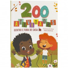 200 Atividades - Dentro e Fora de casa 200 Atividades - Dentro e Fora de casa