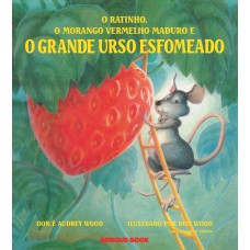 O ratinho, o morango vermelho maduro e o grande urso esfomeado