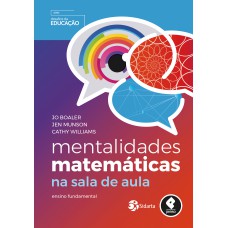 Mentalidades Matemáticas na Sala de Aula Mentalidades Matemáticas na Sala de Aula