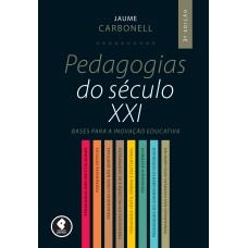 Pedagogias do Século XXI Pedagogias do Século XXI