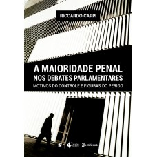 A Maioridade penal nos debates parlamentares A Maioridade penal nos debates parlamentares