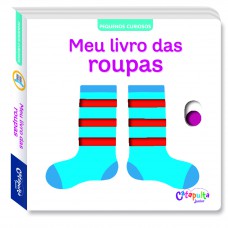 Pequenos Curiosos: Meu livro das roupas