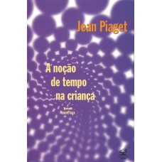 A noção de tempo na criança A noção de tempo na criança
