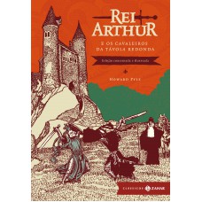 Rei Arthur e os cavaleiros da Távola Redonda: edição comentada e ilustrada - Apresentação e notas de Lênia Márcia Mongelli Rei Arthur e os cavaleiros da Távola Redonda: edição comentada e ilustrada - Apresentação e notas de Lênia Márcia Mongelli