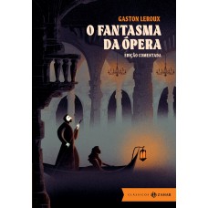O Fantasma da Ópera: edição comentada (Com tradução e notas de André Telles)