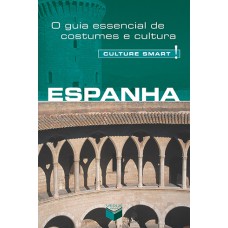 Culture Smart! Espanha Culture Smart! Espanha