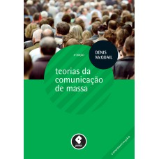 Teorias da Comunicação de Massa Teorias da Comunicação de Massa