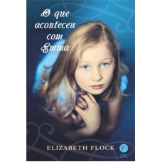 O que aconteceu com Emma O que aconteceu com Emma
