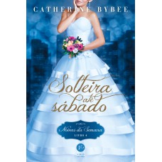 Solteira até sábado (Vol. 4 Noivas da semana) Solteira até sábado (Vol. 4 Noivas da semana)
