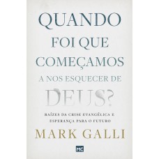 Quando foi que começamos a nos esquecer de Deus?