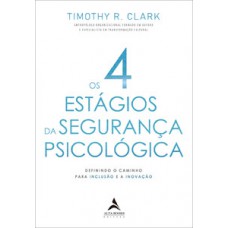 Os 4 estágios da segurança psicológica