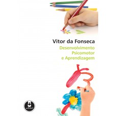 Desenvolvimento Psicomotor e Aprendizagem Desenvolvimento Psicomotor e Aprendizagem