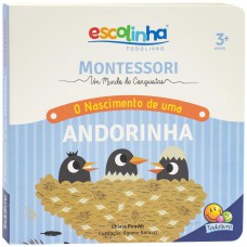 Montessori Meu Primeiro livro... O Nascimento de uma Andorinha (Escolinha)
